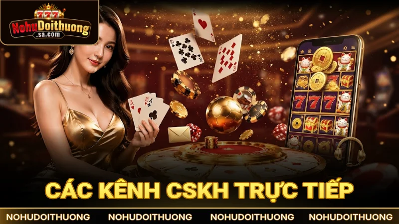 Danh sách các kênh CSKH trực tiếp tại Nohudoithuong