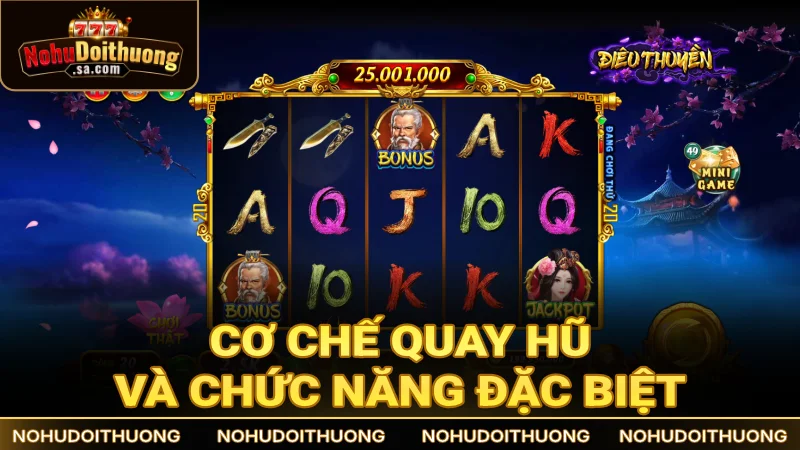Cơ chế quay hũ và chức năng đặc biệt có trong game