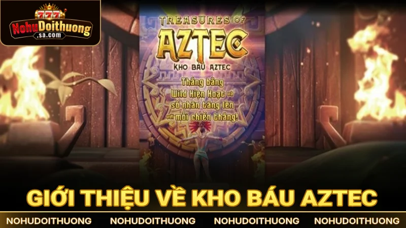 Nổ hũ Kho Báu Aztec lấy cảm hứng từ truyền thuyết văn minh Nam Mỹ