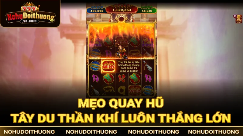 Bỏ túi mẹo quay hũ Tây Du để luôn thắng lớn
