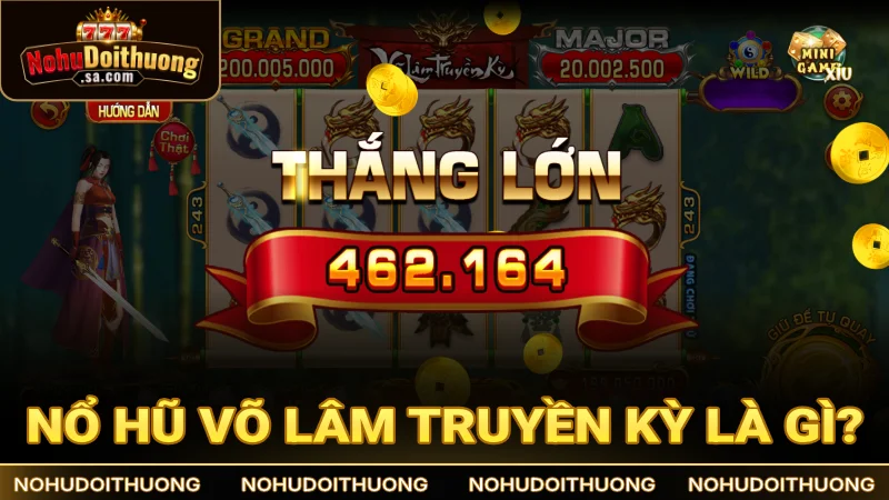 Giới thiệu về game nổ hũ đổi thưởng Võ Lâm Truyền Kỳ