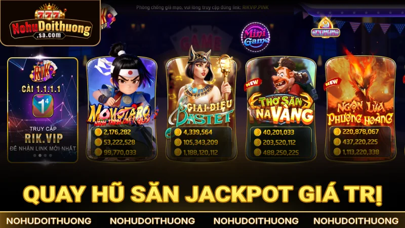 Quay hũ săn Jackpot giá trị với hơn 10 chủ đề đa dạng