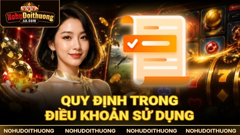 Quy định chi tiết trong văn bản điều khoản và điều kiện sử dụng