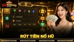 Quy trình rút tiền nổ hũ, nhận thưởng từ cổng game uy tín