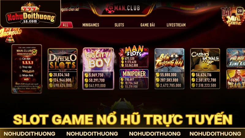 Slot game nổ hũ trực tuyến là trò chơi nổi bật nhất tại Man Club