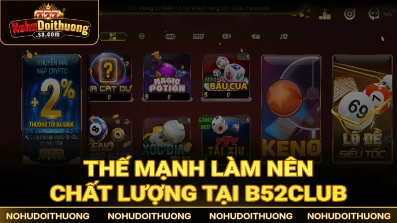 Thế mạnh làm nên chất lượng trải nghiệm tuyệt vời tại B52 Club