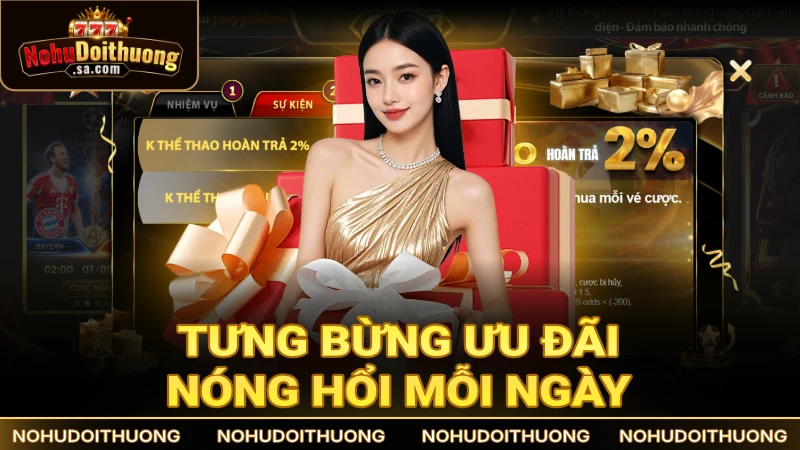 Tưng bừng ưu đãi nóng hổi mỗi ngày cho hội viên tham gia cổng game